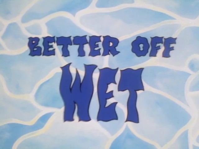 Better Off Wet | Dexter's Laboratory Wiki | FANDOM powered by Wikia