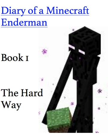 The Hard Way Diary Of A Minecraft Enderman By Essa Hijazi Wiki Fandom