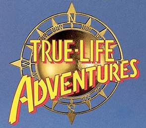 True Life Adventures