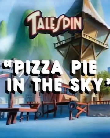 Pizza Pie In The Sky Disney Wiki Fandom