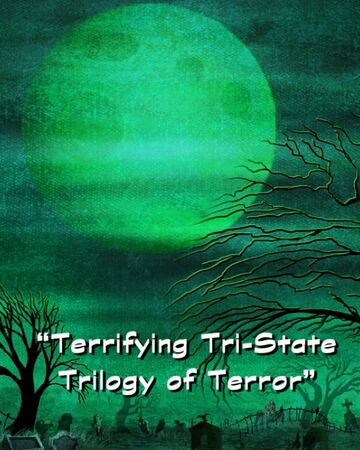Terrifying Tri State Trilogy Of Terror Disney Wiki Fandom