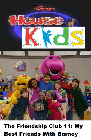 File:Disney's House of Kids - The Friendship Club 11 My Best Friends With Barney.png