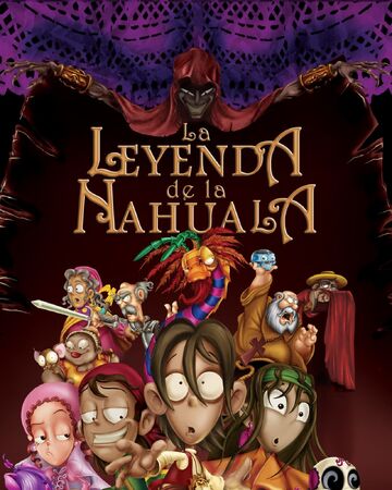 La Leyenda De La Nahuala Doblaje Wiki Fandom