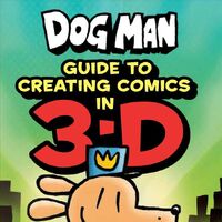 Dog Man Guide To Creating Comics In 3d Dog Man Wikia Fandom