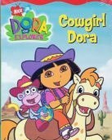 Cowgirl Dora Dora The Explorer Wiki Fandom