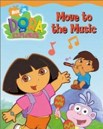 Move To The Music Dora The Explorer Wiki Fandom