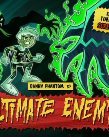 The Ultimate Enemy Danny Phantom Wiki Fandom