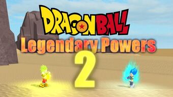 Dragon Ball Legendary Powers 2 Roblox Wiki Fandom - roblox dragon ball legendary powers 2
