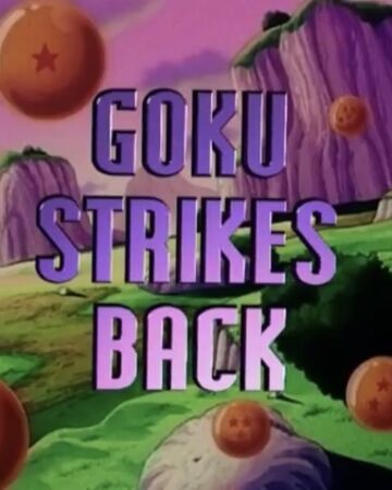 Goku Strikes Back Dragon Ball Wiki Fandom