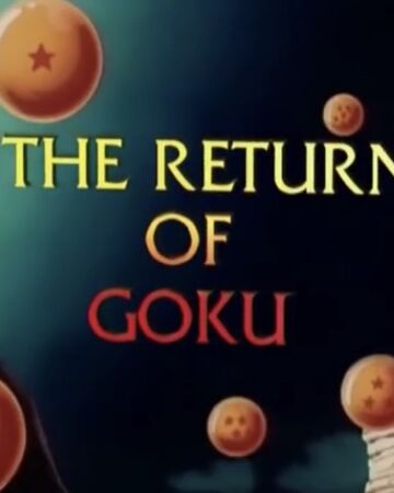 The Return Of Goku Dragon Ball Wiki Fandom