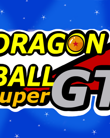Dragon Ball Super Gt Dragonball Fanon Wiki Fandom