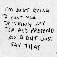Drinking my tea