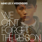 Lee Min Ki X Weekenders - We Can&#039;t Forget the Reason