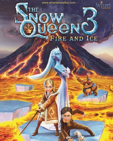 The Snow Queen 3 Fire And Ice Dubbing Wikia Fandom
