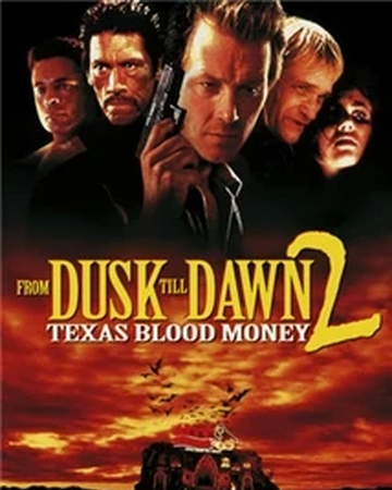 From Dusk Till Dawn 2 Texas Blood Money From Dusk Till Dawn Wiki Fandom