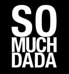 So Much Dada