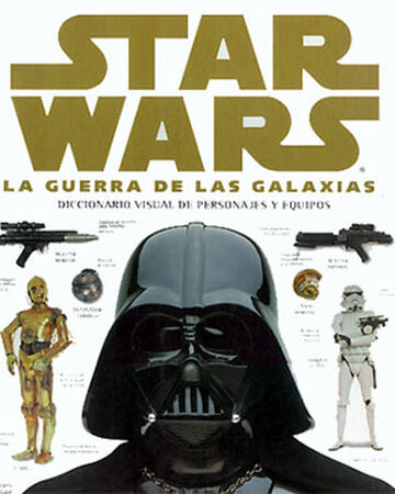 Star Wars Diccionario Visual De Personajes Y Equipos Star Wars