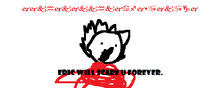 Eric will scare u forever!!