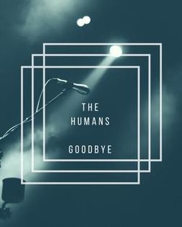 Goodbye The Humans Eurovision Song Contest Wiki Fandom