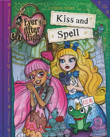 Kiss And Spell Ever After High Wiki Fandom