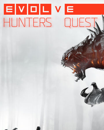 Hunters Quest Evolve Wiki Fandom