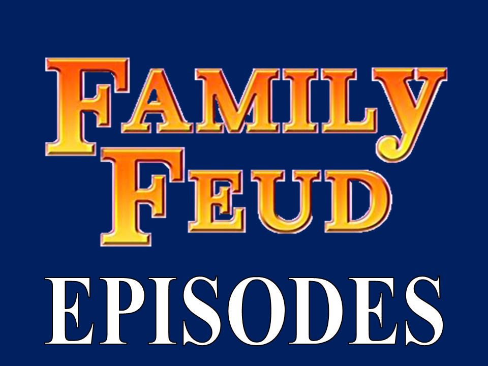 how many family feud episodes were one with first set of questions how many family feud episodes were one with first set of questions