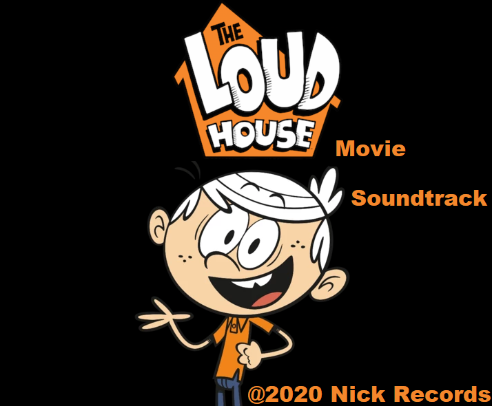 The Loud House Movie Soundtrack Fanon Wiki Fandom