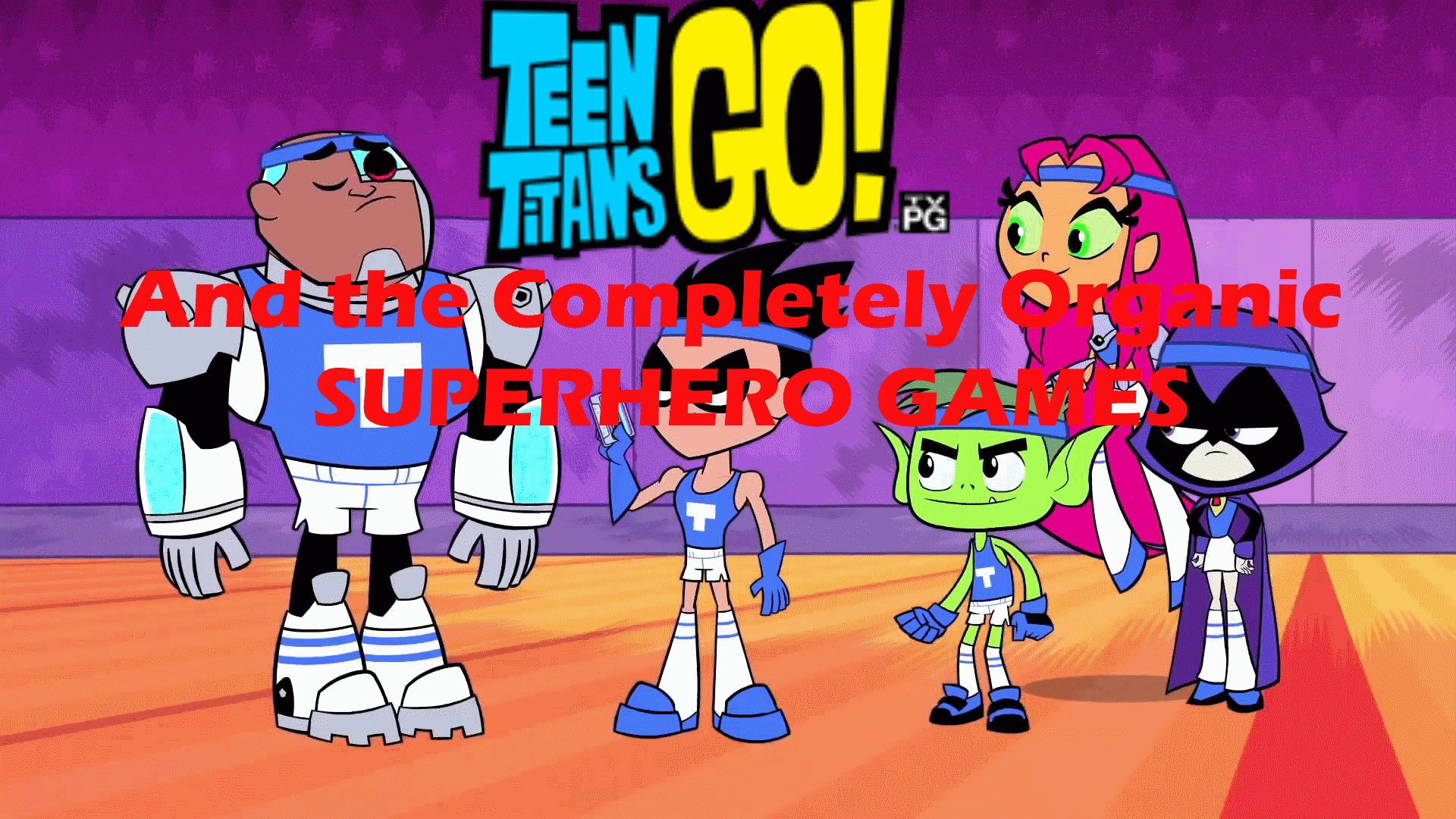 Teen Titans Go And The Completely Organic Superhero Games Fantendo
