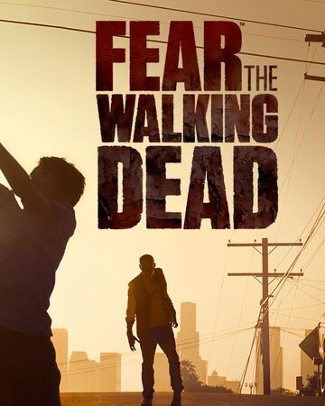 Season 1 Fear The Walking Dead Wiki Fandom