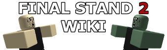 Final Stand 2 Wiki Fandom - roblox the final stand 2 wave 30 hard