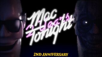 Five Nights With Mac Tonight 2nd Anniversary Five Nights With Mac Tonight 2nd Anniversary Five Nights With Mac Tonight Wiki Fandom