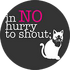 In no hurry to shout