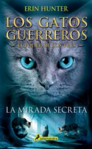 Resultado de imagen de Portada de La mirada secreta (Gatos guerreros: El poder de los tres I), Erin Hunter