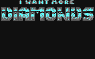 I Want More Diamonds 1