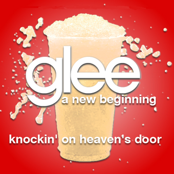 Knockin On Heaven S Door Glee A New Beginning Ff Wiki Fandom