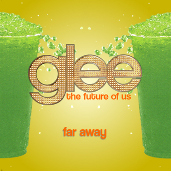 Far Away Glee The Future Of Us Wiki Fandom