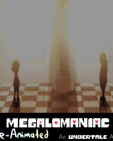 Megalomaniac Re Animated Ost Glitchtale Wiki Fandom