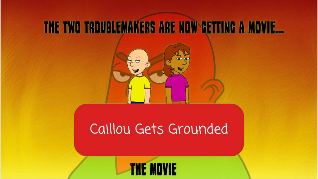 Caillou Gets Grounded The Movie Spencer Everly S Version