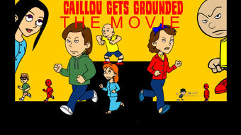 Caillou Gets Grounded The Movie Goanipedia Fandom
