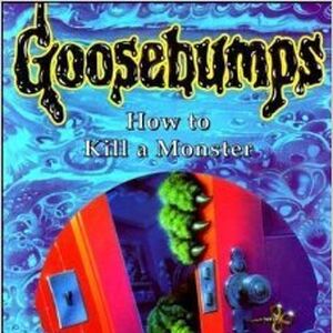 How To Kill A Monster Goosebumps Wiki Fandom