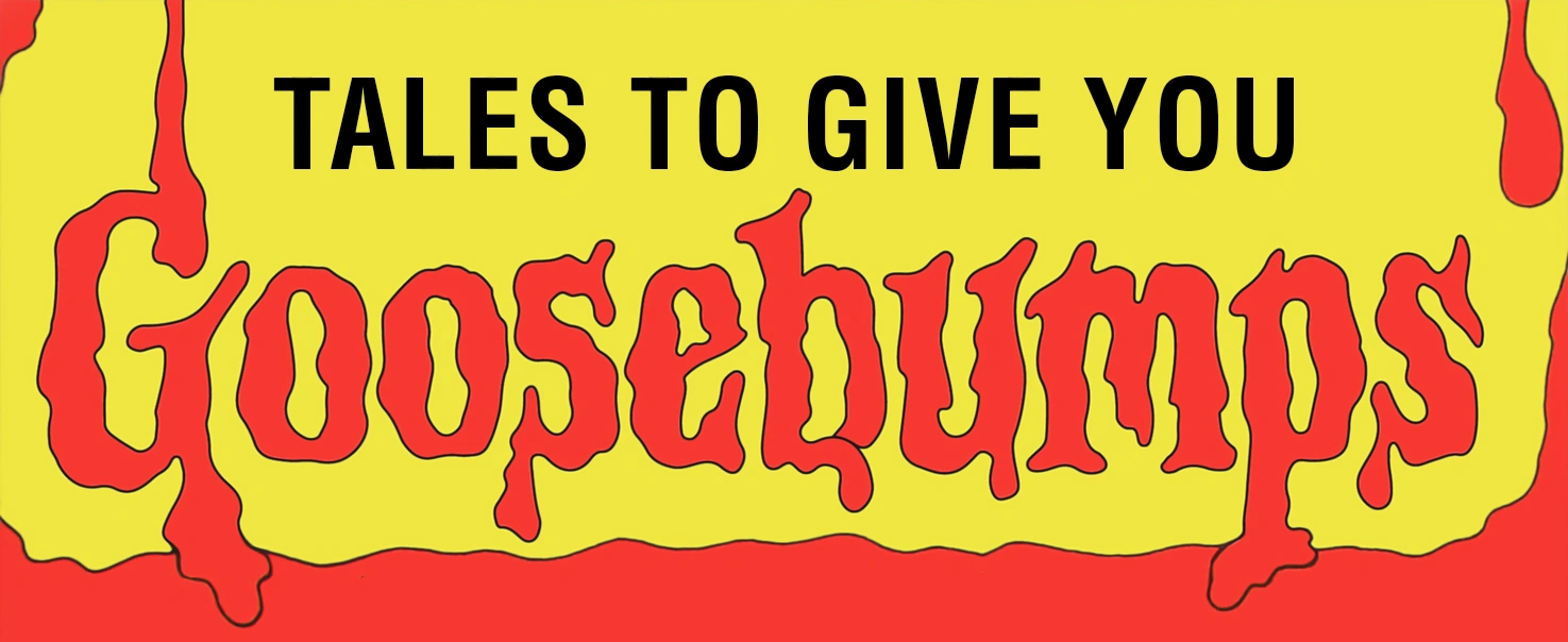 Tales to Give You Goosebumps Goosebumps Wiki FANDOM powered by Wikia