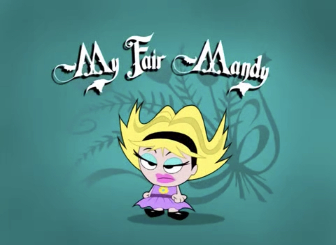 my fair mandy the grim adventures of billy and mandy wiki fandom