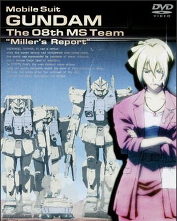 Mobile Suit Gundam The 08th Ms Team Miller S Report The Gundam Wiki Fandom
