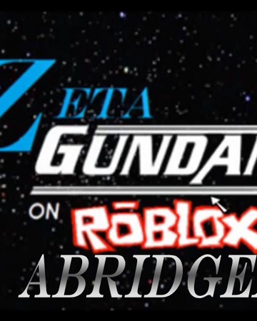 Zeta Gundam On Roblox Abridged Gundam On Roblox Wiki Fandom - matosh gundam on roblox wiki fandom powered by wikia