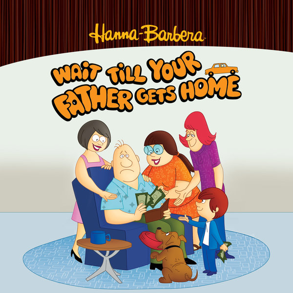 cartoon wait till your father gets home