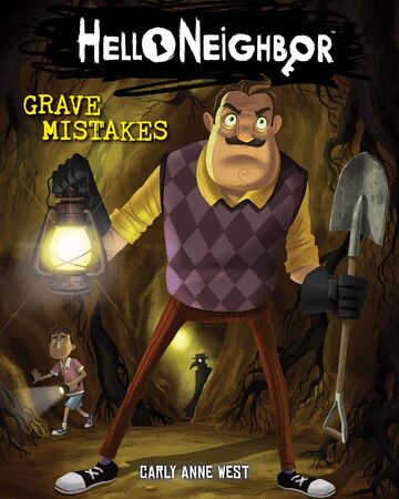 Hello Neighbor Grave Mistakes Hello Neighbor Wiki Fandom