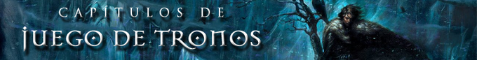 Capítulos Juego de Tronos
