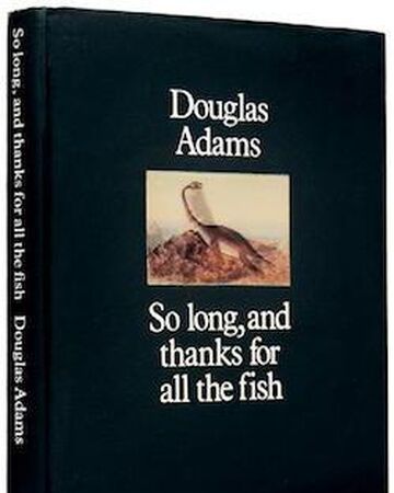 So Long And Thanks For All The Fish Hitchhikers Fandom