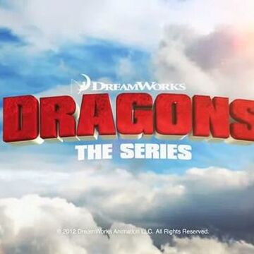 Dreamworks Dragons The Series How To Train Your Dragon Wiki Fandom