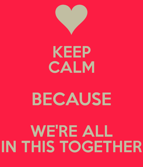 Image Keepcalmbecausewereallinthistogether.png High School Musical Wiki FANDOM